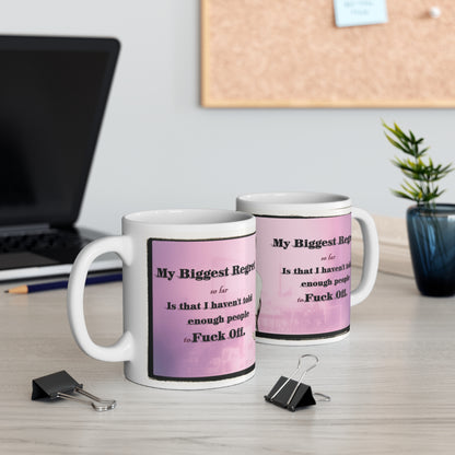 "My Biggest Regret" 11oz  Mug