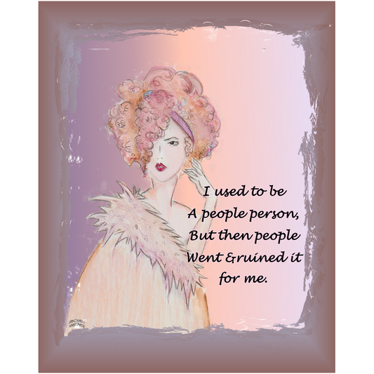" I Used To Be A People Person" Giclee Art Print