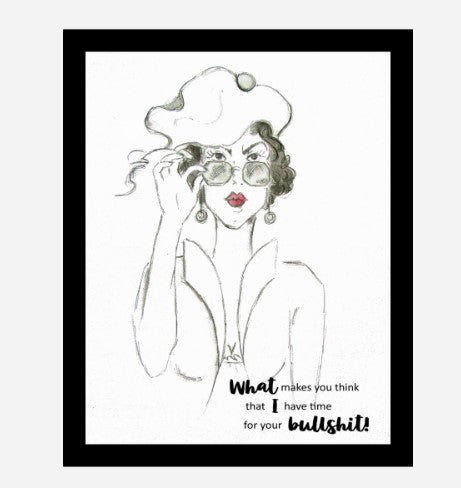 What Makes You Think I have Time For Your Bullshit Paper Art Print -  Framed